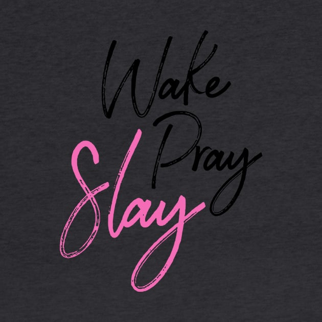 Wake Pray Slay!!! by idesign1